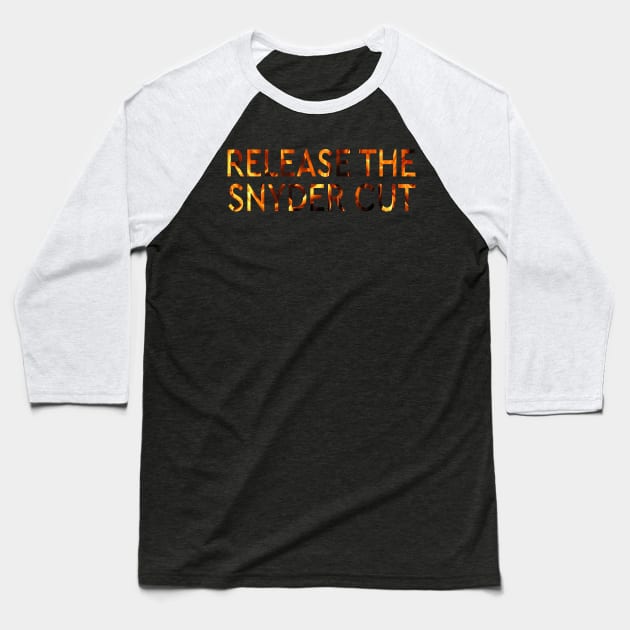 RELEASE THE SNYDER CUT - FIRE TEXT Baseball T-Shirt by TSOL Games